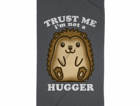 Trust Me Not A Hugger