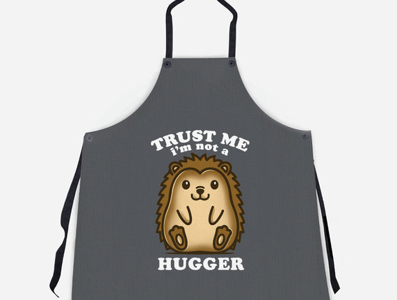 Trust Me Not A Hugger