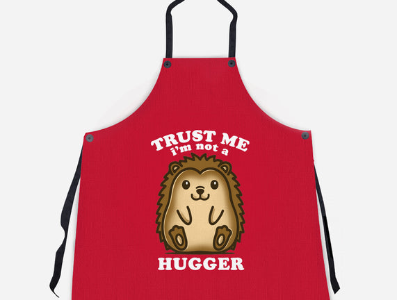 Trust Me Not A Hugger