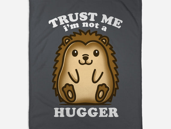 Trust Me Not A Hugger