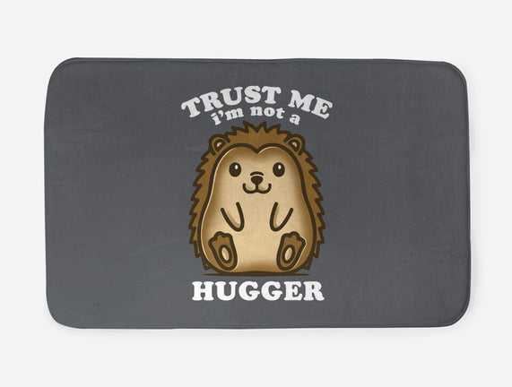 Trust Me Not A Hugger