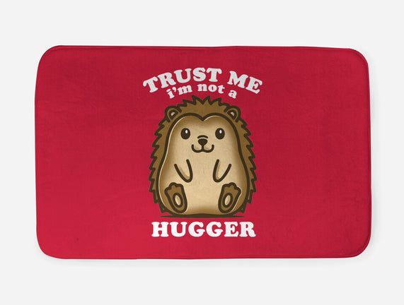 Trust Me Not A Hugger