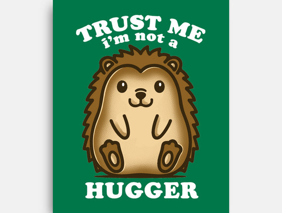 Trust Me Not A Hugger