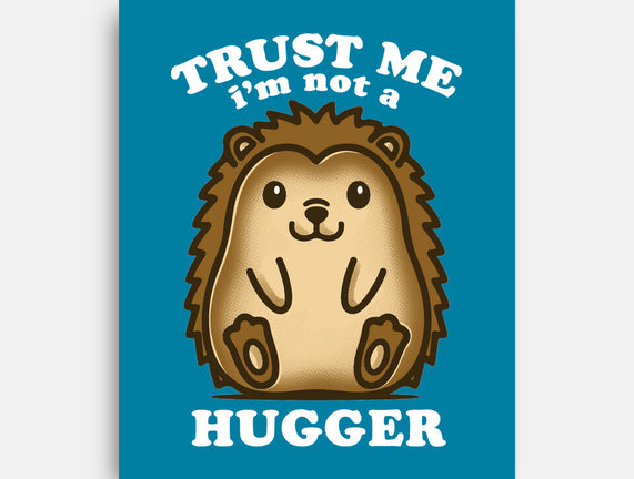 Trust Me Not A Hugger