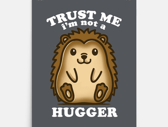 Trust Me Not A Hugger