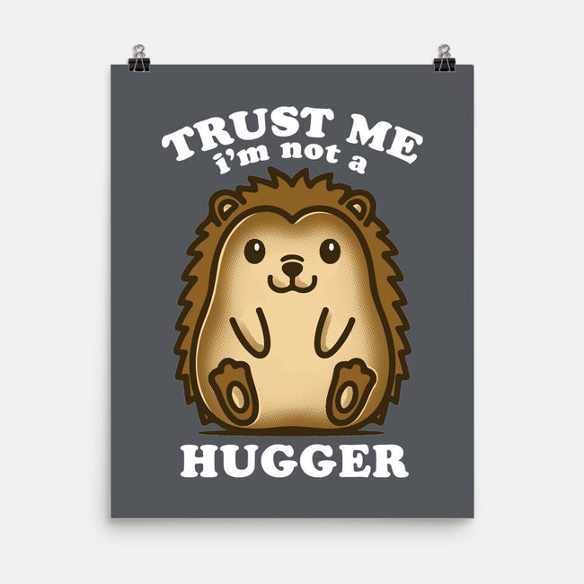 Trust Me Not A Hugger-None-Matte-Poster-turborat14