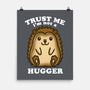 Trust Me Not A Hugger-None-Matte-Poster-turborat14