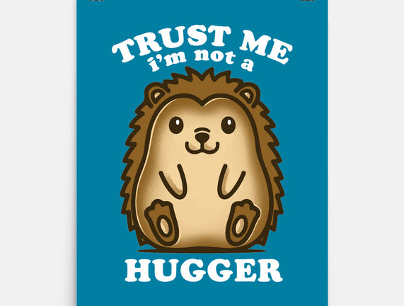 Trust Me Not A Hugger