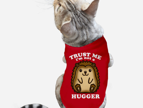 Trust Me Not A Hugger