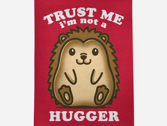 Trust Me Not A Hugger