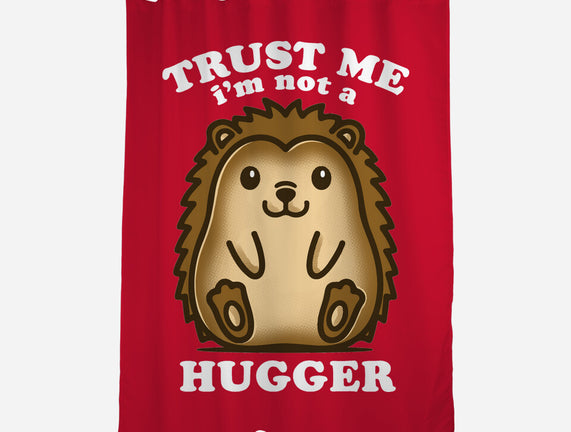 Trust Me Not A Hugger