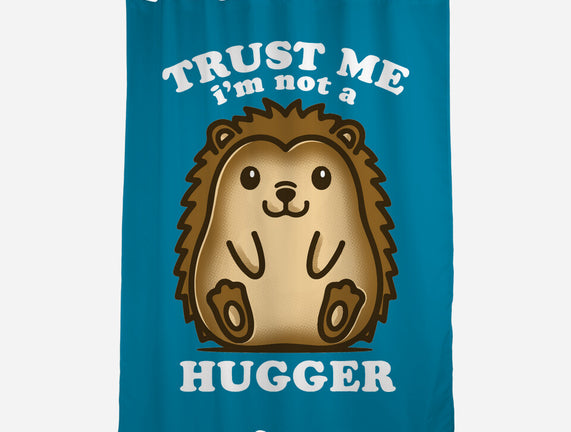 Trust Me Not A Hugger