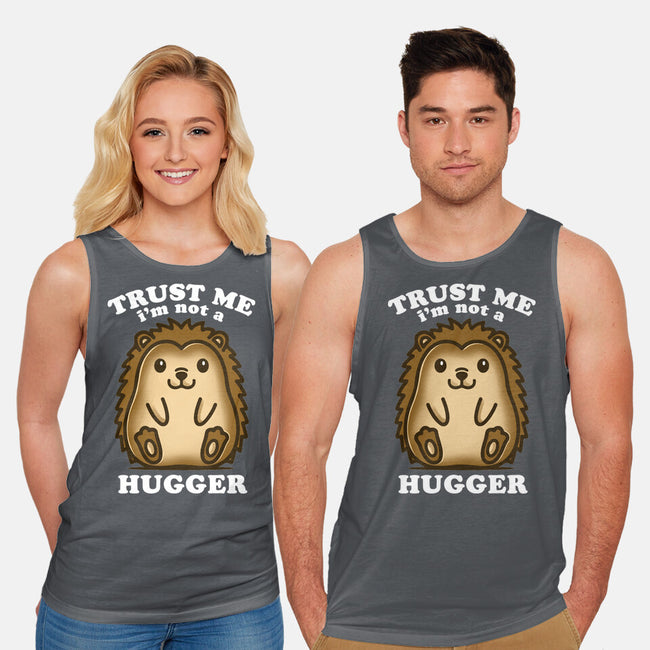 Trust Me Not A Hugger-Unisex-Basic-Tank-turborat14