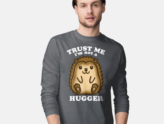 Trust Me Not A Hugger