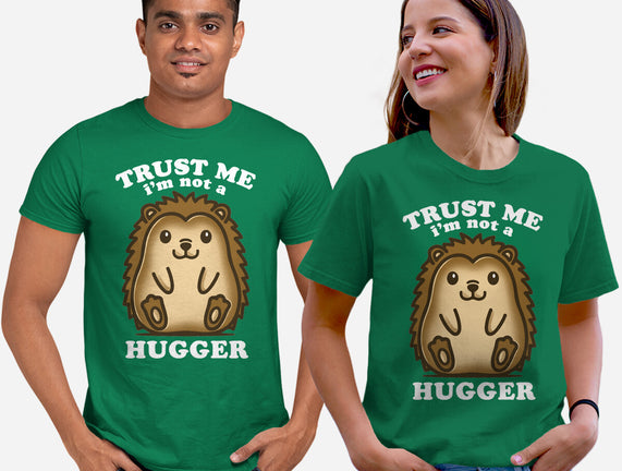 Trust Me Not A Hugger