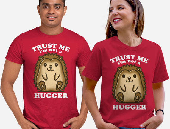 Trust Me Not A Hugger