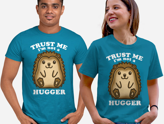 Trust Me Not A Hugger