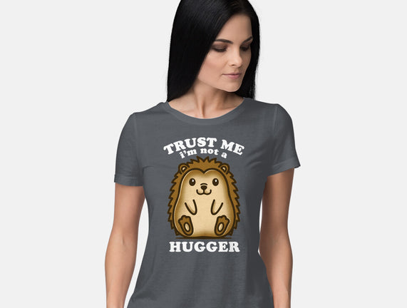 Trust Me Not A Hugger