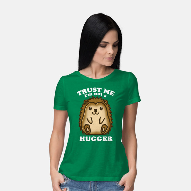 Trust Me Not A Hugger-Womens-Basic-Tee-turborat14