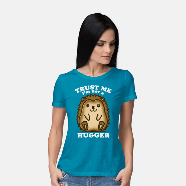 Trust Me Not A Hugger-Womens-Basic-Tee-turborat14