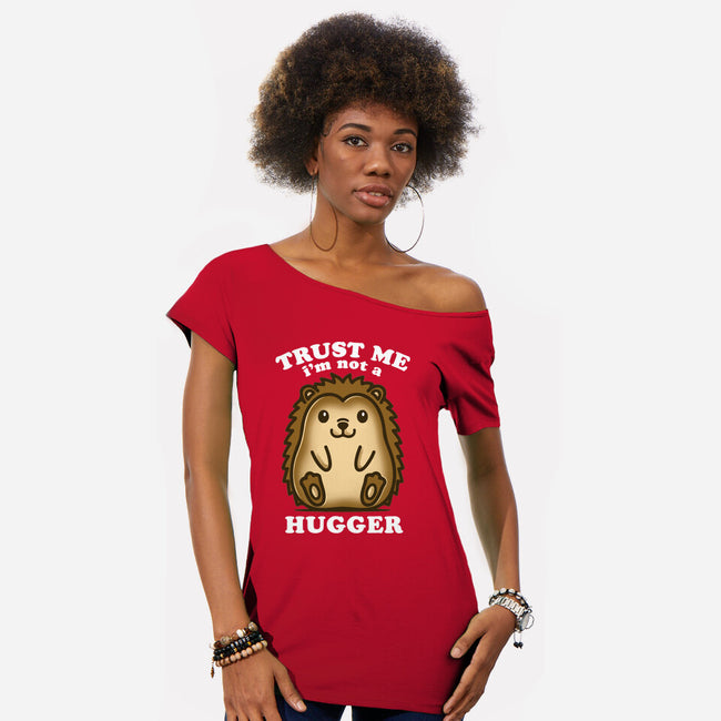 Trust Me Not A Hugger-Womens-Off Shoulder-Tee-turborat14