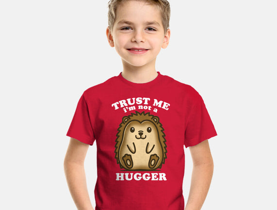 Trust Me Not A Hugger