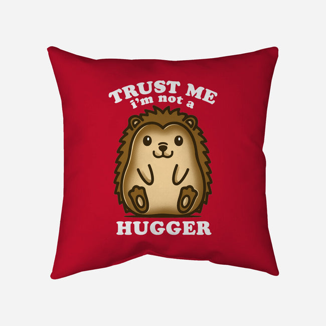 Trust Me Not A Hugger-None-Non-Removable Cover w Insert-Throw Pillow-turborat14