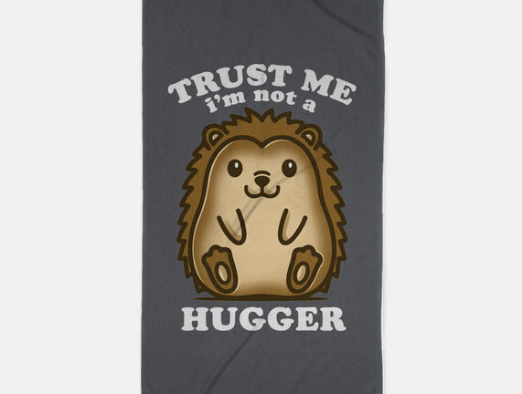 Trust Me Not A Hugger