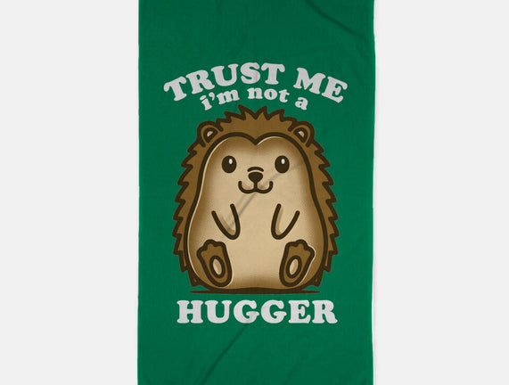 Trust Me Not A Hugger