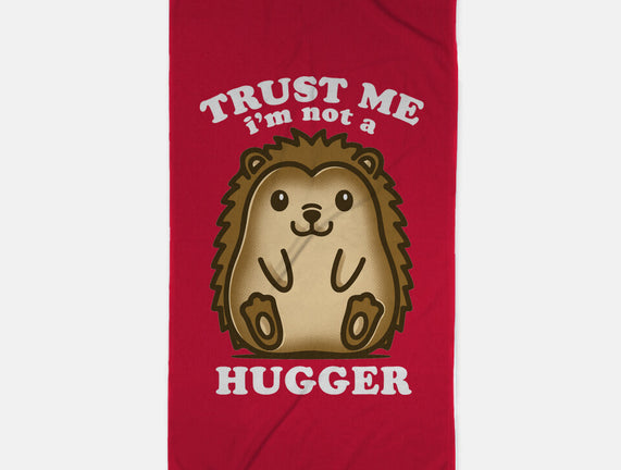 Trust Me Not A Hugger