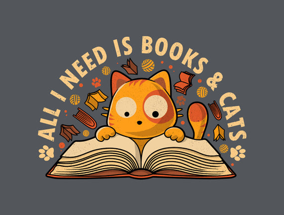 All I Need Is Books And Cats