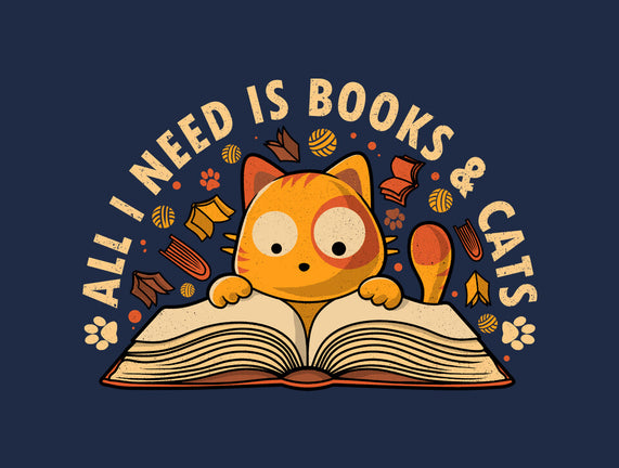 All I Need Is Books And Cats