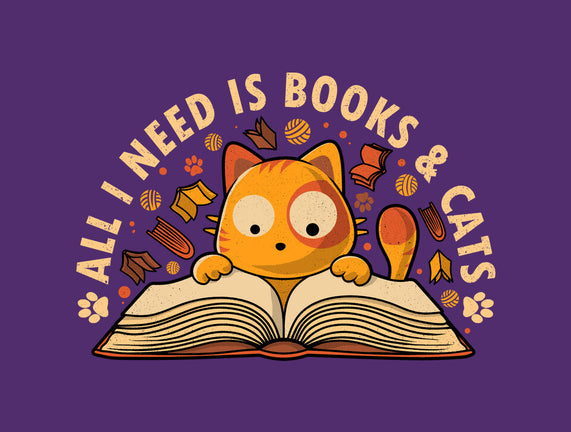 All I Need Is Books And Cats