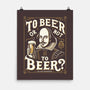 To Beer Or Not To Beer-None-Matte-Poster-BridgeWalker