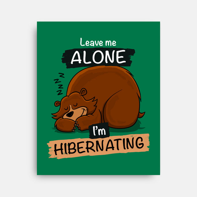 Leave Me Alone I'm Hibernating-None-Stretched-Canvas-drbutler