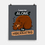 Leave Me Alone I'm Hibernating-None-Matte-Poster-drbutler