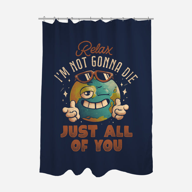 Relax I'm Not Gonna Die-None-Polyester-Shower Curtain-eduely