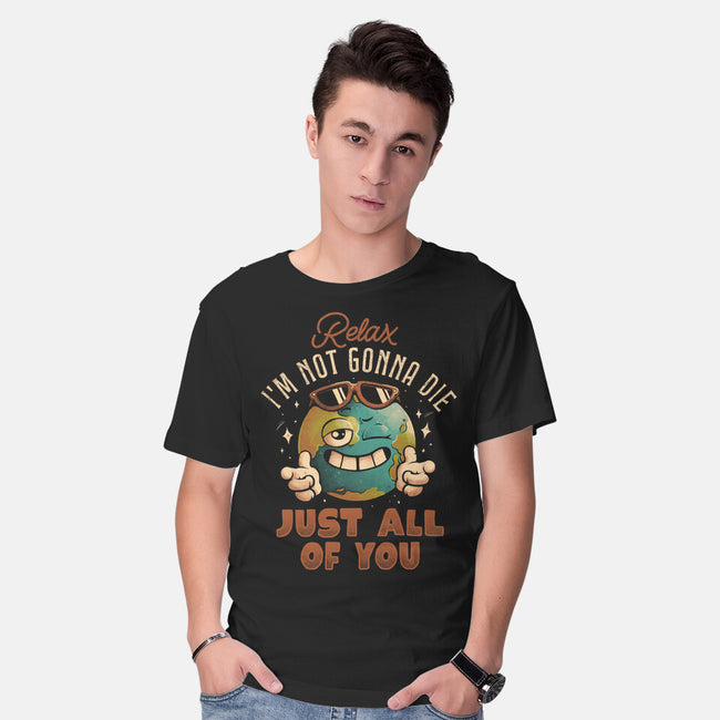 Relax I'm Not Gonna Die-Mens-Basic-Tee-eduely