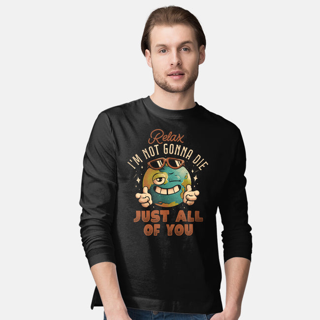 Relax I'm Not Gonna Die-Mens-Long Sleeved-Tee-eduely