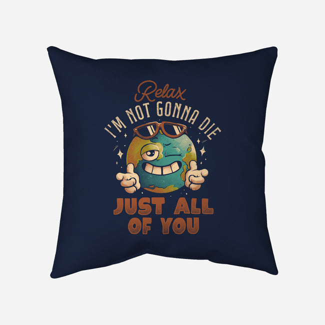 Relax I'm Not Gonna Die-None-Removable Cover-Throw Pillow-eduely