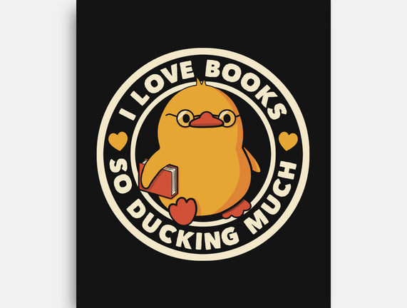 I Love Books So Ducking Much