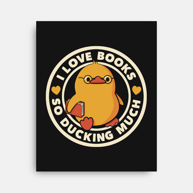 I Love Books So Ducking Much-None-Stretched-Canvas-tobefonseca