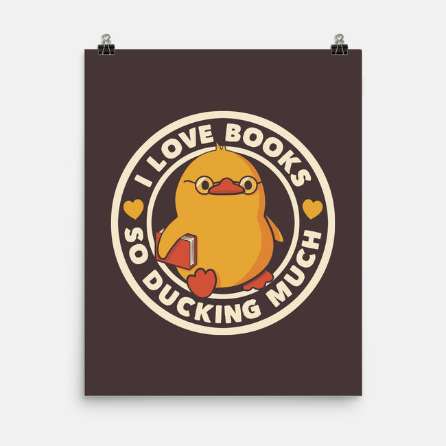 I Love Books So Ducking Much-None-Matte-Poster-tobefonseca