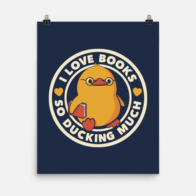 I Love Books So Ducking Much-None-Matte-Poster-tobefonseca