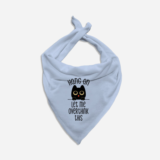 Hang On Let Me Overthink This-Dog-Bandana-Pet Collar-tobefonseca