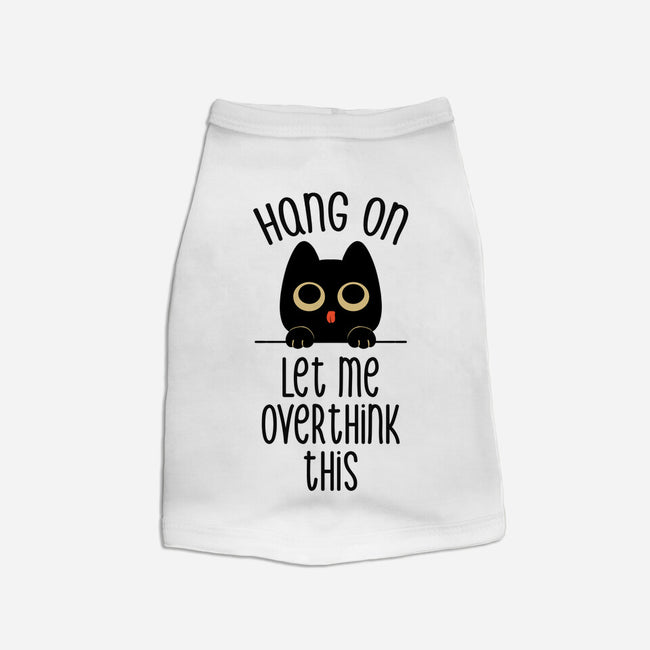 Hang On Let Me Overthink This-Cat-Basic-Pet Tank-tobefonseca