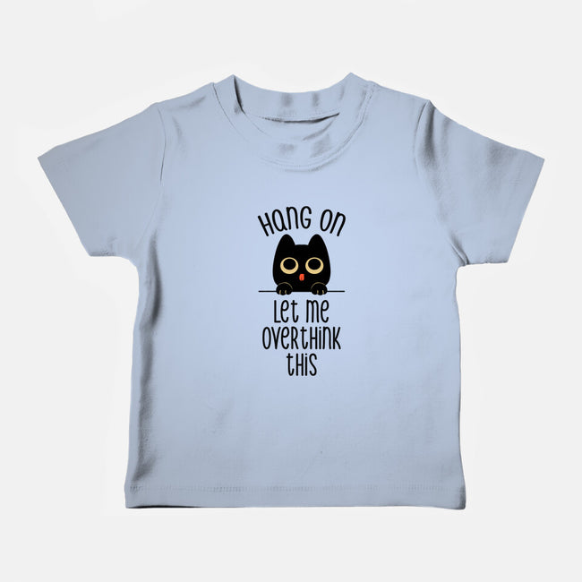 Hang On Let Me Overthink This-Baby-Basic-Tee-tobefonseca