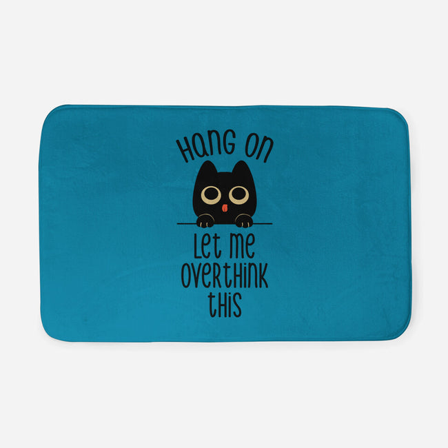 Hang On Let Me Overthink This-None-Memory Foam-Bath Mat-tobefonseca