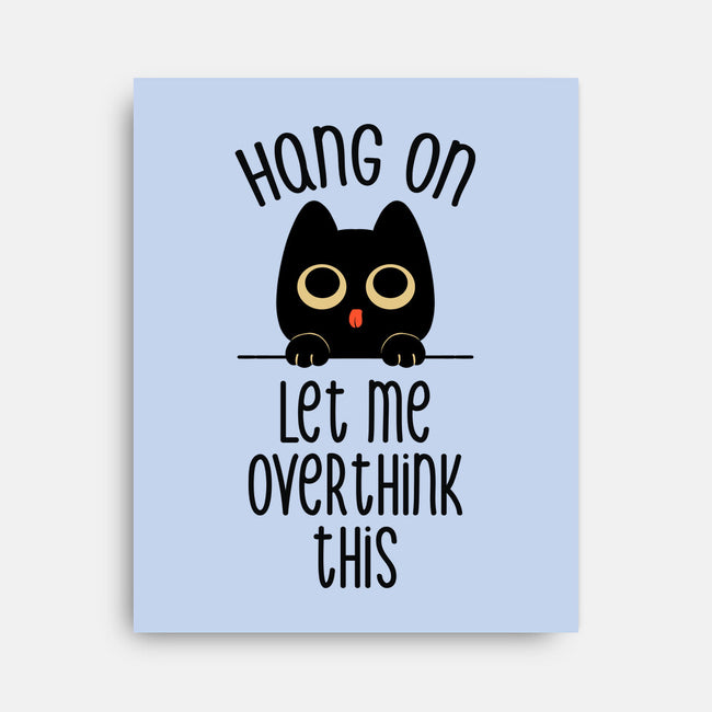 Hang On Let Me Overthink This-None-Stretched-Canvas-tobefonseca