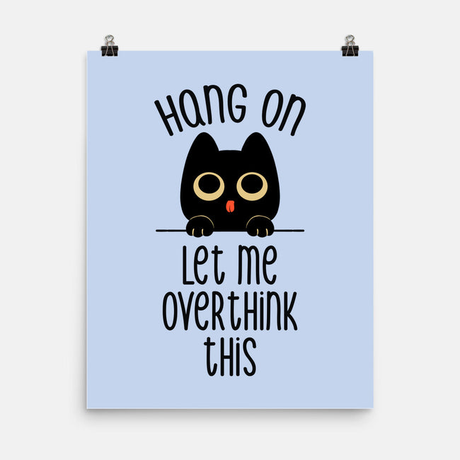 Hang On Let Me Overthink This-None-Matte-Poster-tobefonseca